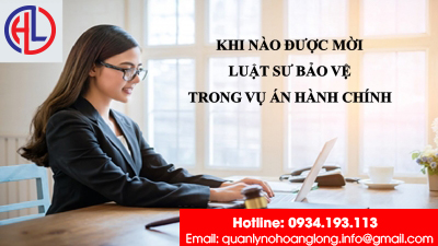 ​Khi nào được mời Luật sư bảo vệ trong vụ án hành chính?